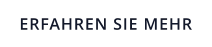 ERFAHREN SIE MEHR